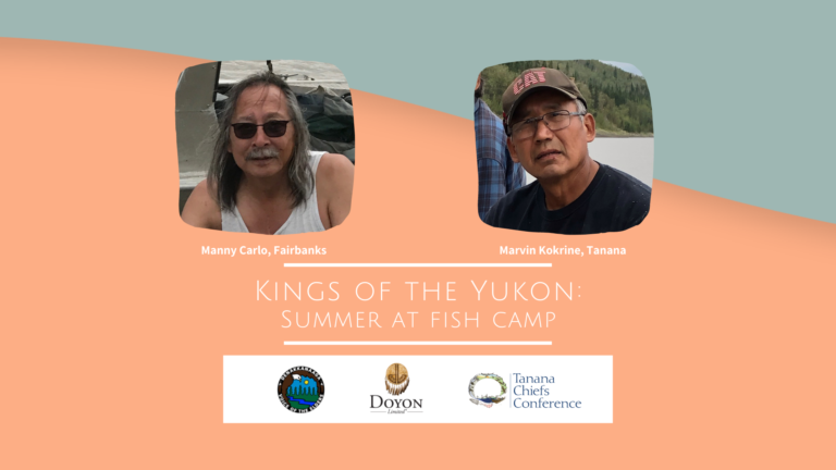 Our People Speak: King of the Yukon – Summer at Fish Camp